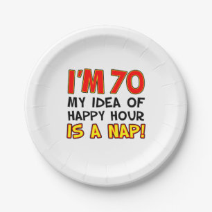 I'm 70 Happy Hour Is A Nap 70th Paper Plate