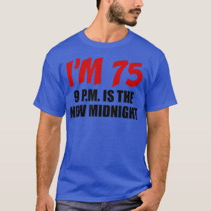 I'm 75 9 p T-Shirt