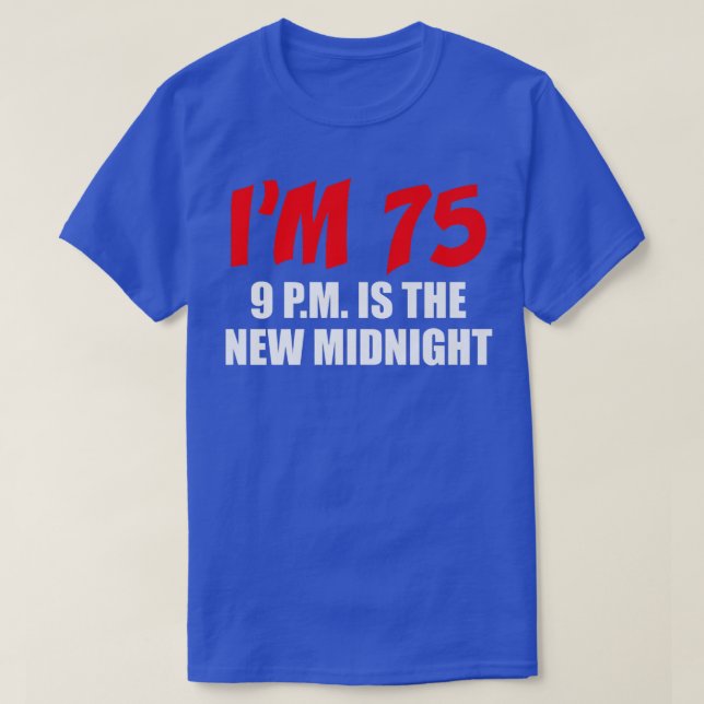 I'm 75 9 p T-Shirt (Design Front)