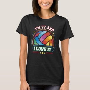 I'm 77 and I Love It Volleyball Sports 77th Birt T-Shirt