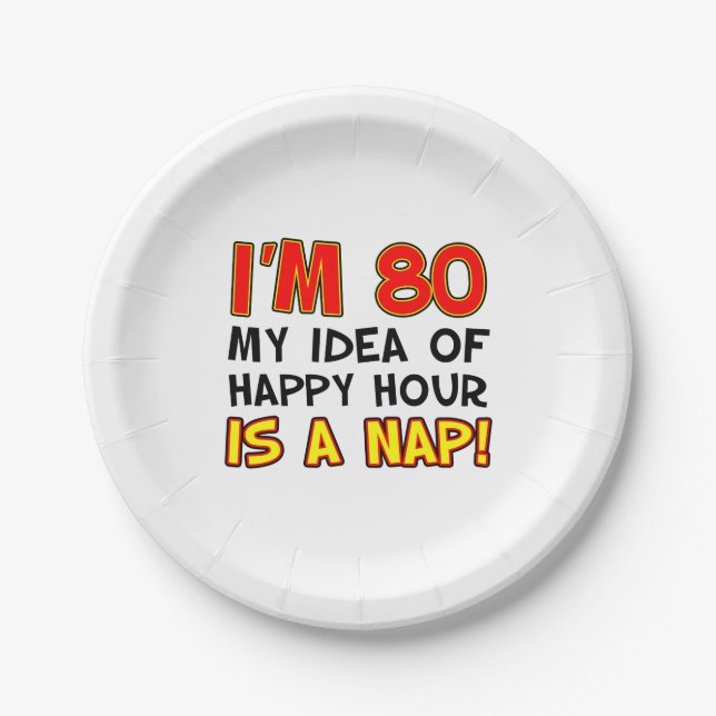 I'm 80 Happy Hour Is A Nap 80th Paper Plate (Front)