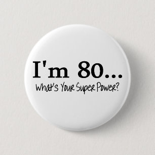 Im 80 Whats Your Super Power 6 Cm Round Badge