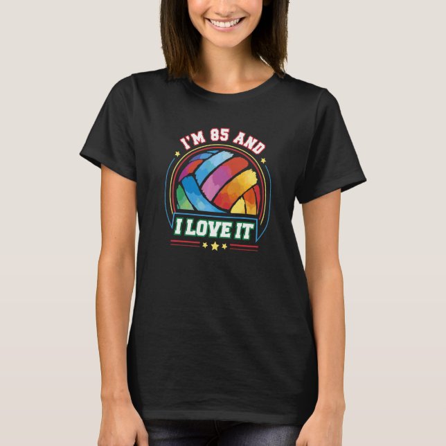 I'm 85 and I Love It Volleyball Sports  85th Birth T-Shirt (Front)