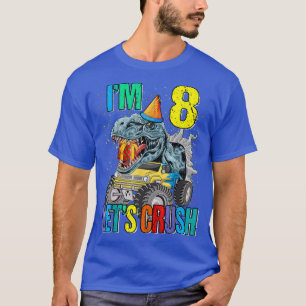 I'm 8 Let's Crush Monster Truck Dinosaur  T-Shirt