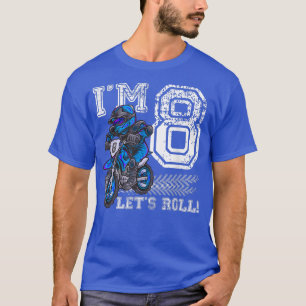 I'm 8 Let's Roll 8th Birthday Dirt Bike Motocross  T-Shirt