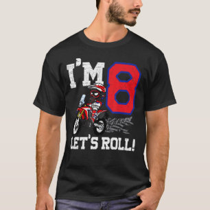 I'm 8 Let's Roll 8th Birthday Dirt Bike Motocross T-Shirt