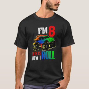 I'm 8 This Is How I Roll Monster Truck 8 Birthday T-Shirt
