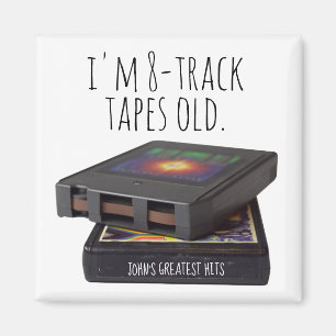 I'm 8-Track Tapes Old Fun Editable Name Gift Magnet
