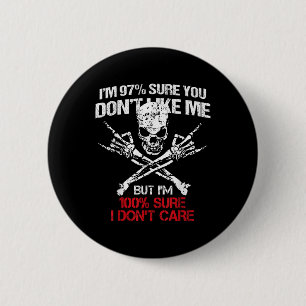 Im 97% Sure You Dont Like Me But Im 100% Sure I Do 6 Cm Round Badge