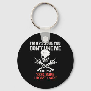 Im 97% Sure You Dont Like Me But Im 100 Sure I Don Key Ring