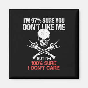 Im 97% Sure You Dont Like Me But Im 100 Sure I Don Magnet
