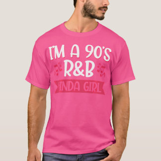 I'M A 90'S Rb Kinda Girl T-Shirt