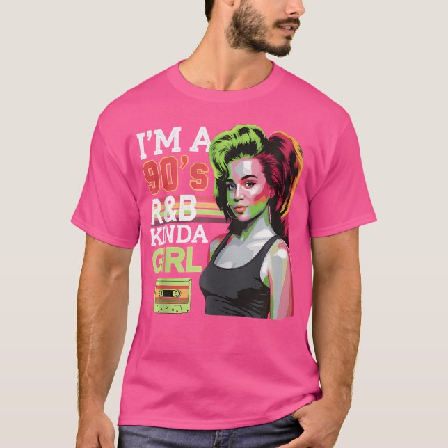 I'M A 90'S Rb Kinda Girl T-Shirt (Front)