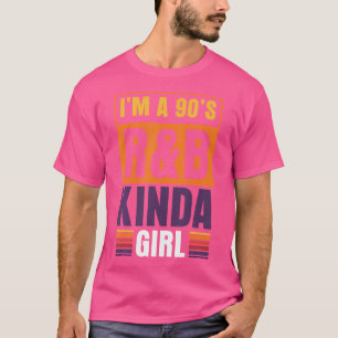 I'M A 90'S Rb Kinda Girl T-Shirt