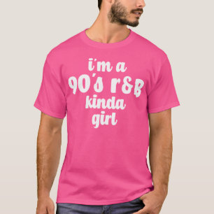 I'M A 90'S Rb Kinda Girl Vintage Music Women'S 90' T-Shirt