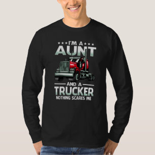 I'm A Aunt And Trucker Nothing Scares Me Mother's  T-Shirt