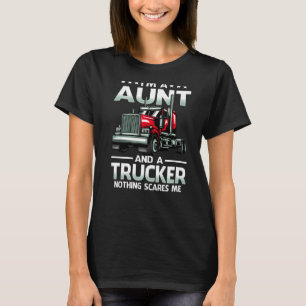 I'm A Aunt And Trucker Nothing Scares Me Mother's T-Shirt