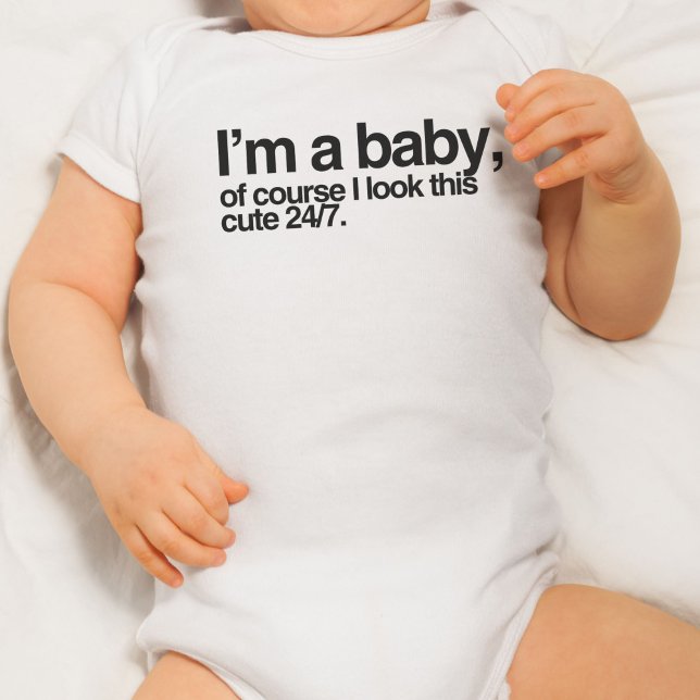 I'm a baby, of course I look like this cute 24/7 Baby Bodysuit (I'm a baby, of course I look like this cute 24/7 Baby Bodysuit)
