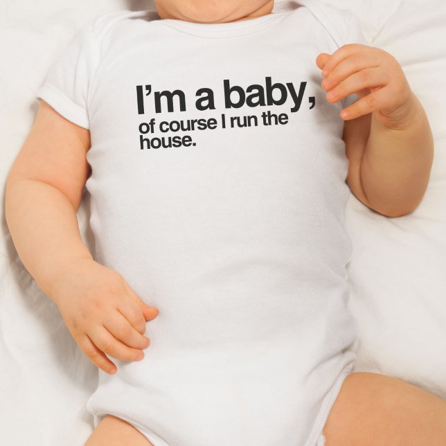 I'm a Baby, Of Course I Run the House Baby Bodysuit (I'm a baby of course I run the house)