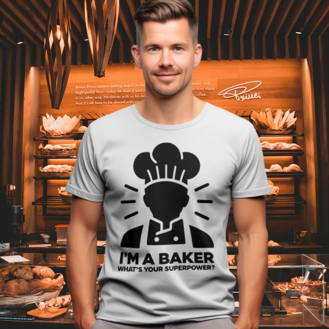I'm a Baker - What's Your Superpower? T-Shirt (Creator Uploaded)