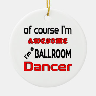 I'm a Ballroom Dancer Ceramic Tree Decoration
