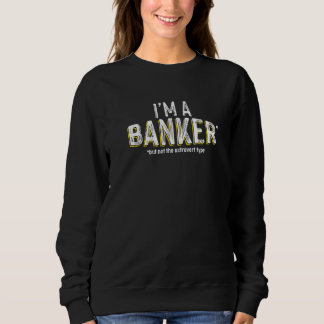 I'm A Banker But Not The Extrovert Type   Sweatshirt