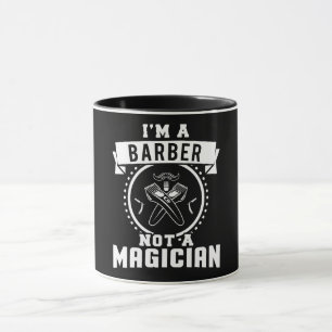 I'm A Barber Not A Magician Mug