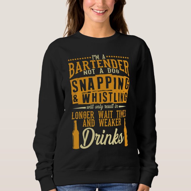 I'm A Bartender Not A Dog Bartending Bartenders Sweatshirt (Front)