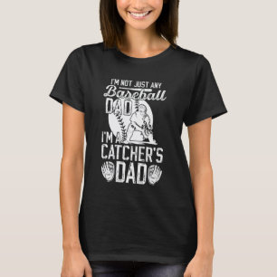 I'm A Baseball Catcher Dad Of A Baseball Catcher F T-Shirt
