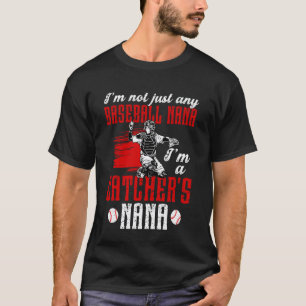 I'm A Baseball Catcher Nana of A Baseball Catcher T-Shirt