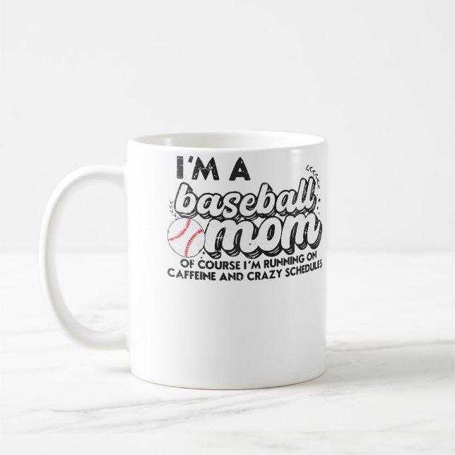 Im A Baseball Mum Of Course Im Running On Caffeine Coffee Mug (Left)