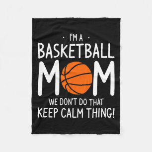 Im A Basketball Mom We Dont Do That Keep Calm Th  Fleece Blanket