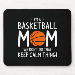 Im A Basketball Mom We Dont Do That Keep Calm Th _ Mouse Pad