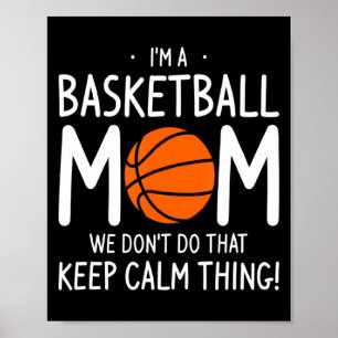 Im A Basketball Mom We Dont Do That Keep Calm Th  Poster
