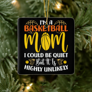 I'm A Basketball Mum I Could Be Quiet Mothers day Ceramic Ornament