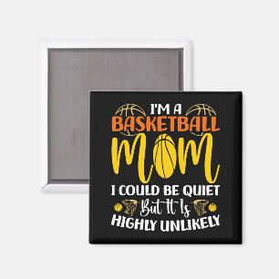 I'm A Basketball Mum I Could Be Quiet Mothers day  Magnet