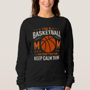 Im A Basketball Mum-Sports-Mothers Day-Funny  Sweatshirt