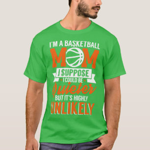 Im a Basketball Mum sports team gift T-Shirt