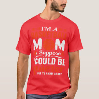 Im a basketball mum T-Shirt