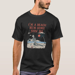 I'm A Beach Bum Come Join Me Holiday Vacation Fest T-Shirt