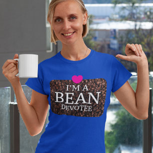 I'm A Bean Devotee, Coffee Print T-shirt