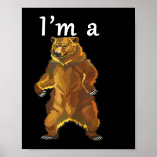 I'm a Bear Grizzly and Brown Bears Poster