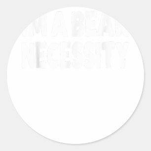 I'm A Bear Necessity Gay Bear Classic Round Sticker