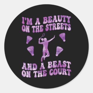 Im A Beaut On The Streets And A Beast On The Court Classic Round Sticker