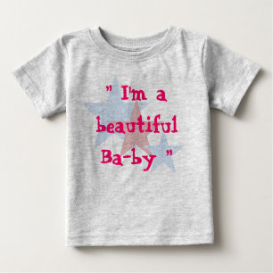 I'm a beautiful Baby Baby T-Shirt