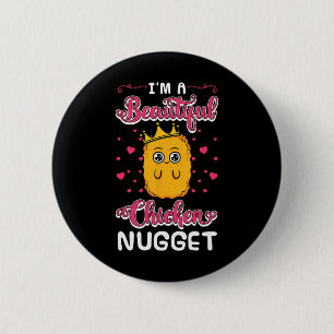 I'm A Beautiful Chicken Nugget Fans Nuggies Lover 6 Cm Round Badge
