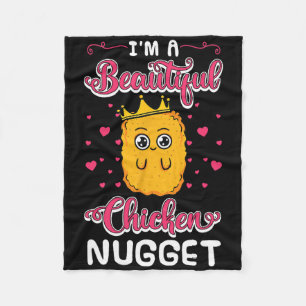I'm A Beautiful Chicken Nugget Fans Nuggies Lover Fleece Blanket