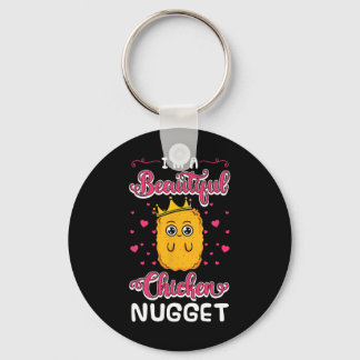I'm A Beautiful Chicken Nugget Fans Nuggies Lover  Key Ring