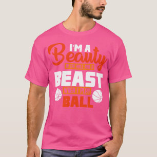 Im A Beauty In The Hall And A Beast When I Play Ba T-Shirt