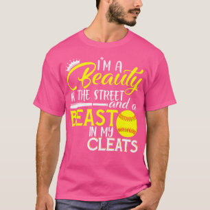 I'M A Beauty In The Street And A Beast In My Cleat T-Shirt